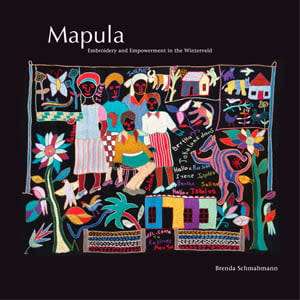 `MAPULA EMBROIDERY AND EMPOWERMENT IN THE WINTERVELD` BY BRENDA SCHMAHMANN