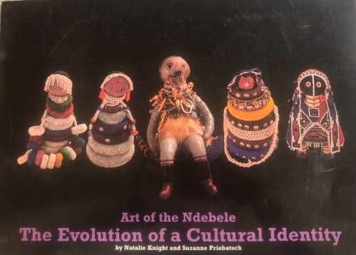`ART OF THE NDEBELE THE EVOLUTION OF A CULTURAL IDENTITY` BY NATALIE KNIGHT AND SUZANNE PRIBATSCH