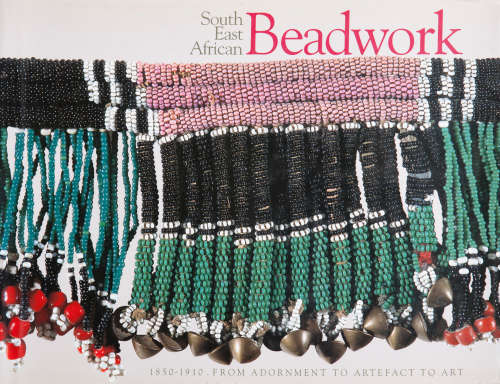 `SOUTH EAST AFRICAN BEADWORK 1850-1910. FROM ADORNMENT TO ARTEFACT TO ART`