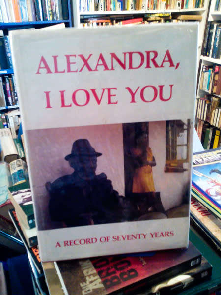 `ALEXANDRA, I LOVE YOU A RECORD OF SEVENTY YEARS`