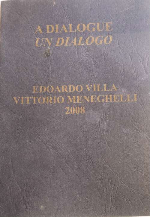 `A DIALOGUE EDOARDO VILLA VITTORIO MENEGGHELLI 2008`