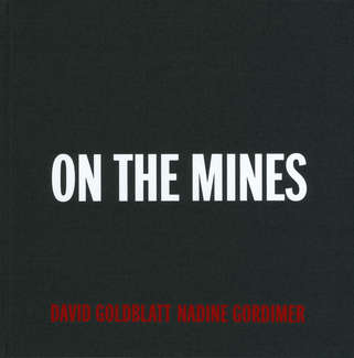 `ON THE MINES` BY DAVID GOLDBLATT AND NADINE GORDIMER