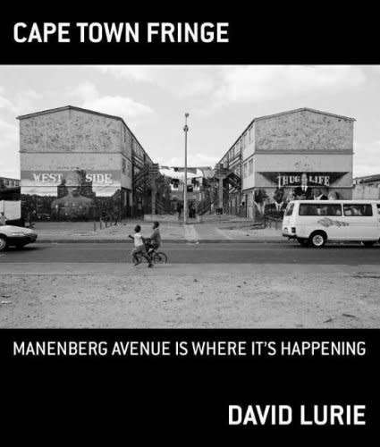 CAPE TOWN FRINGE MANENBERG AVENUE IS WHERE ITS HAPPENING BY DAVID LURIE
