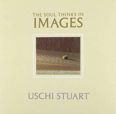 `THE SOUL THINKS IN IMAGES` BY USCHI STUART
