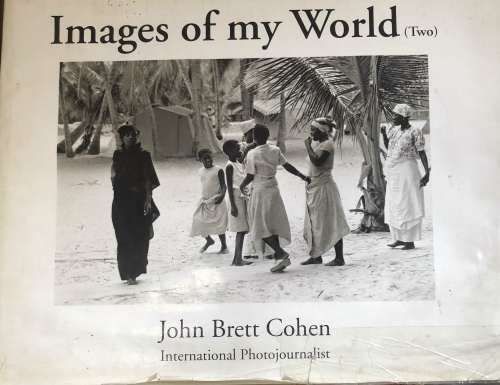 SIGNED! `IMAGES OF MY WORLD (TWO)` BY JOHN BRETT COHEN INTERNATIONAL PHOTOJOURNALIST