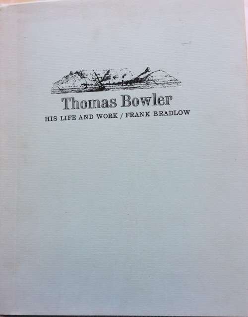 SIGNED AND NUMBERED !!`THOMAS BOWLER HIS LIFE AND WORK` BY FRANK BRADLOW FIRST EDITION