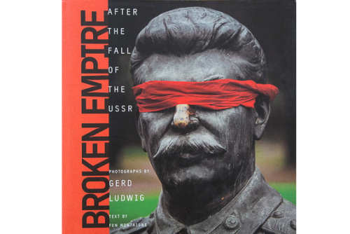 `BROKEN EMPIRE AFTER THE FALL OF THE USSR` PHOTOGRAPHS BY GERD LUDWIG TEXT BY FEN MONTAIGNE