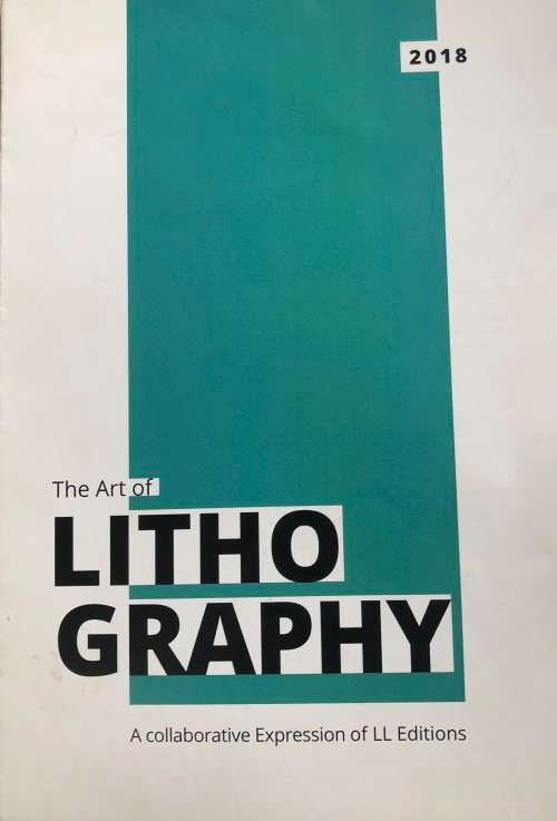`THE ART OF LITHOGRAPHY A COLLABORATIVE EXPRESSION OF LL EDITIONS 2018`