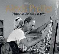 `A VISUAL BIOGRAPHY ALEXIS PRELLER AFRICA, THE SUN AND SHADOWS` BY ESME BERMAN