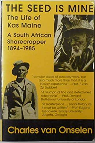 THE SEED IS MINE THE LIFE OF KAS MAINE A SOUTH AFRICAN SHARECROPPER 1894 - 1985