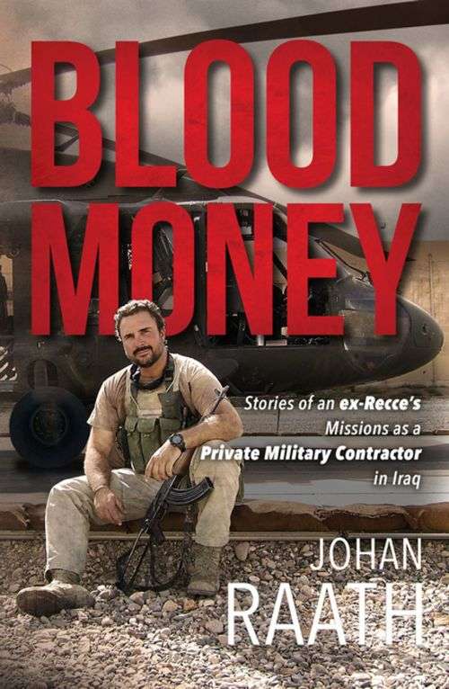 SIGNED! `BLOOD MONEY STORIES OF AN EX-RECCE`S MISSIONS AS A PRIVATE MILITARY CONTRACTOR IN IRAQ`