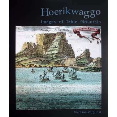 HOERIKWAGGO IMAGES OF TABLE MOUNTAIN BY NICOLAAS VERGUNST