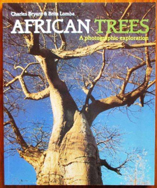 `AFRICAN TREES A PHOTOGRAPHIC EXPLORATION` BY CHARLES BRYANT & BRITA LOMBA
