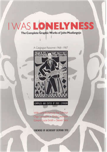 SCARCE!! JOHN MUAFANGEJO `I WAS LONELYNESS-THE COMPLETE GRAPHIC WORKS OF JOHN MUAFANGEJO`