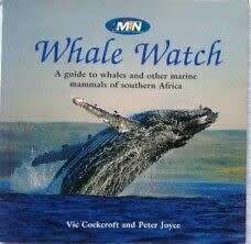 `WHALE WATCH A GUIDE TO WHALES AND OTHER MARINE MAMMALS OF SOUTHERN AFRICA` BY V. COCKCROFT ET AL