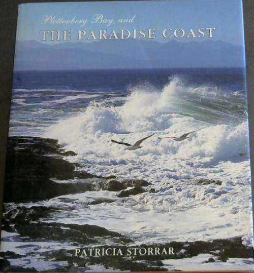 `PLETTENBERG BAY, AND THE PARADISE COAST`, 2001, FIRST EDITION BY PATRICIA STORRAR