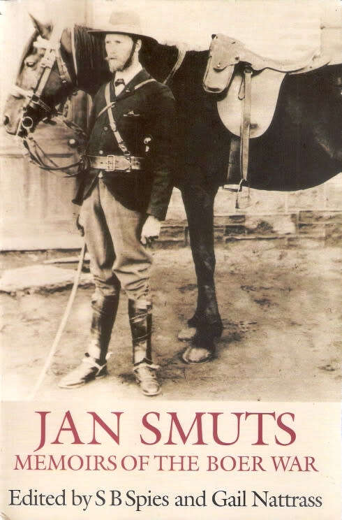 `JAN SMUTS MEMOIRS OF THE BOER WAR` EDITED BY S. B. SPIES AND GAIL NATTRASS