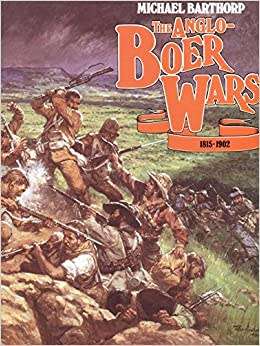 THE ANGLO-BOER WARS 1815-1902 BY MICHAEL BARTHORP