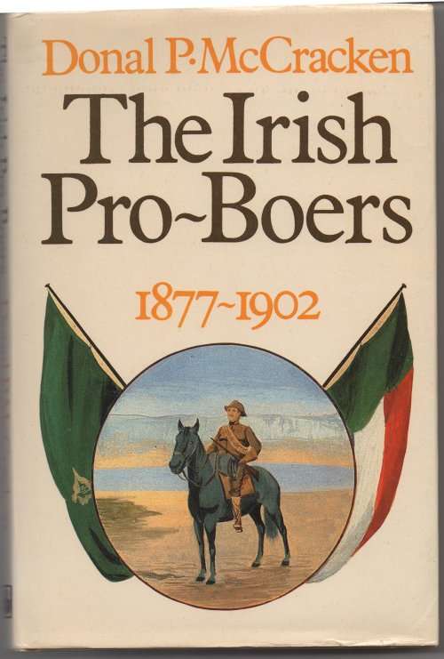 THE IRISH PRO-BOERS 1877-1902 BY DONALD P. MCCRACKEN