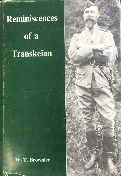 REMINISCENCES OF A TRANSKEIAN BY W. T. BROWNLEE,  FIRST EDITION 1975