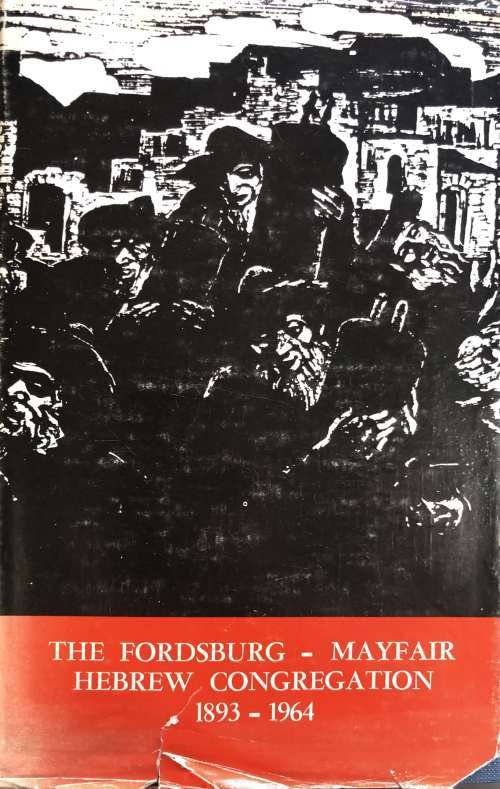 THE FORDSBURG - MAYFAIR HEBREW CONGREGATION 1893 - 1964 BY BERNARD SACHS