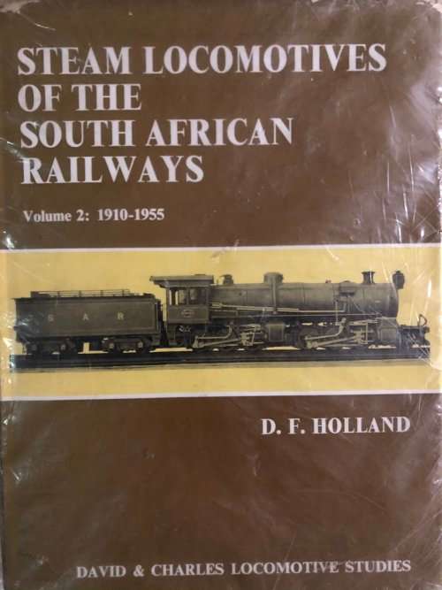 STEAM LOCOMOTIVES OF THE SOUTH AFRICAN RAILWAYS VOLUME 2:1910-1955 BY D. F. HOLLAND