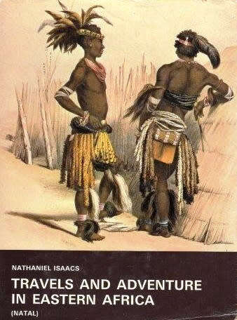 TRAVELS AND ADVENTURE IN EASTERN AFRICA (NATAL) BY NATHANIEL ISAACS