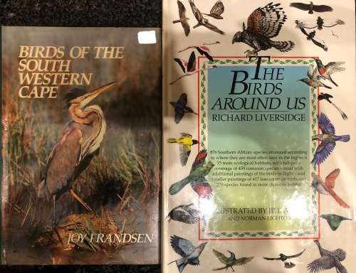 BIRDS OF THE SOUTH WESTERN CAPE BY JOY FRANSEN AND THE BIRDS AROUND US BY RICHARD LIVERSIDGE