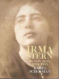 IRMA STERN `THE EARLY YEARS 1894-1933` BY KAREL SCHOEMAN