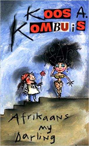 `AFRIKAANS MY DARLING` BY KOOS A. KOMBUIS