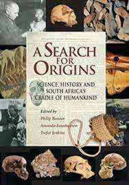 `A SEARCH FOR ORIGINS SCIENCE, HISTORY AND SOUTH AFRICA`S `CRADLE OF HUMANKIND``