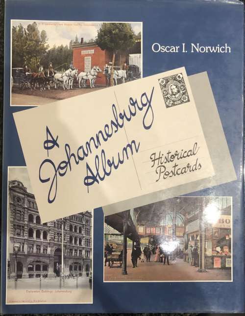 `A JOHANNESBURG ALBUM HISTORICAL POSTCARDS` BY OSCAR I. NORWICH