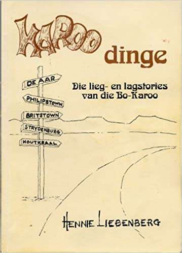 `KAROO DINGE DIE LIEG-EN LAGSTORIES VAN DIE BO-KAROO` BY HENNIE LIEBENBERG