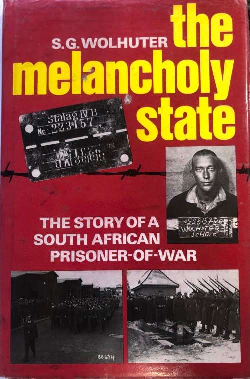 `THE MELANCHOLY STATE THE STORY OF A SOUTH AFRICAN PRISONER-OF-WAR` BY S. G. WOLHUTER