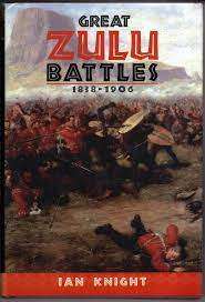`GREAT ZULU BATTLES 1838-1906` BY IAN KNIGHT