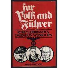 `FOR VOLK AND FUHRER - ROBEY LEIBBRANDT & OPERATION WEISSDORN` HANS STRYDOM