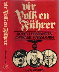`VIR VOLK EN FUHRER- ROBEY LEIBBRANDT & OPERASIE WEISSDORN` HANS STRYDOM