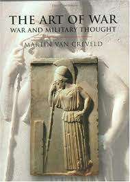 `THE ART OF WAR - WAR AND MILITARY THOUGHT` BY MARTIN VAN CREVELD
