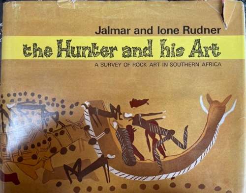 DELUXE!! `THE HUNTER AND HIS ART A SURVEY OF ROCK ART IN SOUTHERN AFRICA` BY JALMAR AND IONE RUDNER