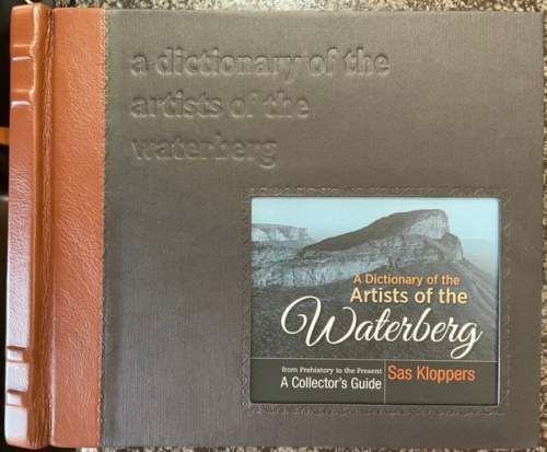 SIGNED! DELUXE EDITION `A DICTIONARY OF ARTISTS OF THE WATERBERG` BY SAS KLOPPERS - NUMBERED 12/50