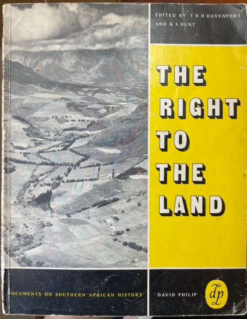 THE RIGHT TO THE LAND DOCUMENTS ON SOUTHERN AFRICAN HISTORY BY T R H DAVENPORT AND K S HUNT