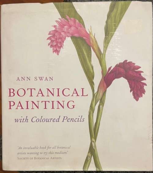 BOTANICAL PAINTING WITH COLOURED PENCILS BY ANN SWAN