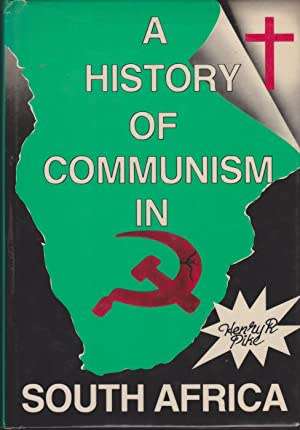 `A HISTORY OF COMMUNISM IN SOUTH AFRICA` BY HENRY R PIKE