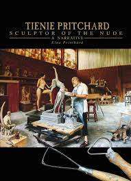DOUBLE SIGNED! `TIENIE PRITCHARD SCULPTOR OF THE NUDE A NARRATIVE` BY ELNA PRITCHARD NUMBERED 70/280