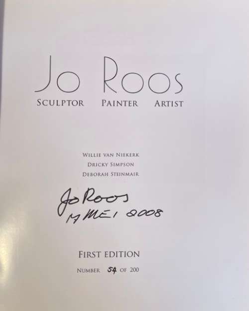 SIGNED!! 1ST EDITION NUMBERED 54/200 `JO ROOS SCULPTOR PAINTER ARTIST` BY W VAN NIEKERK, ETC.