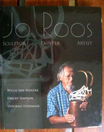 SIGNED!! 1ST EDITION NUMBERED 54/200 `JO ROOS SCULPTOR PAINTER ARTIST` BY W VAN NIEKERK, ETC.