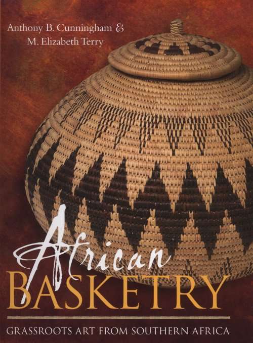 `AFRICAN BASKETRY - GRASSROOTS ART FROM SOUTHERN AFRICA` BY AB CUNNINGHAM &  E TERRY