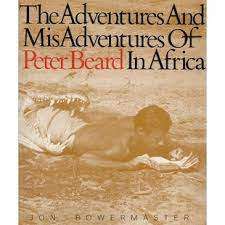 `THE ADVENTURES AND MISADVENTURES OF PETER BEARD IN AFRICA` BY JON BOWERMASTER FIRST EDITION 1993