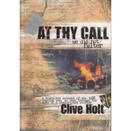 `AT THY CALL WE DID NOT FALTER-A FRONTLINE ACCOUNT OF THE 1988 ANGOLAN WAR`-C HOLT