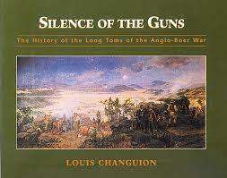 `SILENCE OF THE GUNS-THE HISTORY OF THE LONG TOMS OF THE ANGLO-BOER WAR`